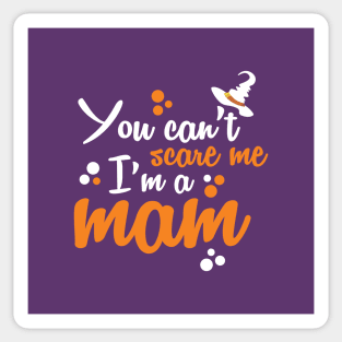 You Can't Scare Me I'm A Mom Sticker